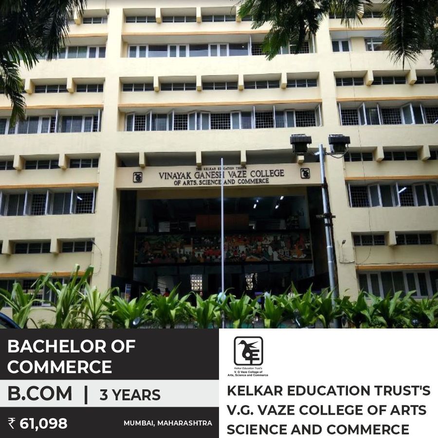 Bachelor of Commerce [B.Com] at Kelkar Education Trust's V.G. Vaze College Of Arts Science And Commerce, Mumbai, Mumbai